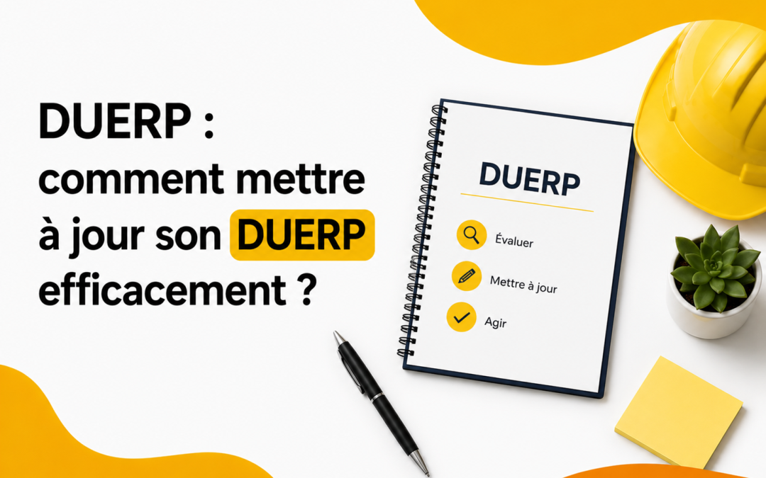 DUERP : comment mettre à jour votre document unique en toute conformité ?